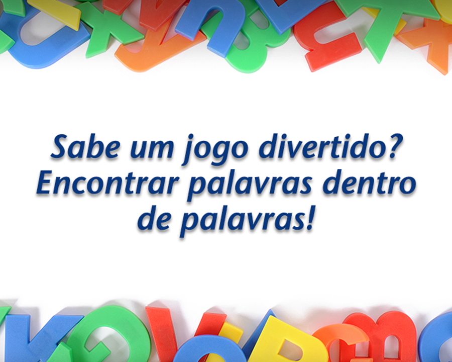 Vamos jogar? Identifique as palavras escondidas!